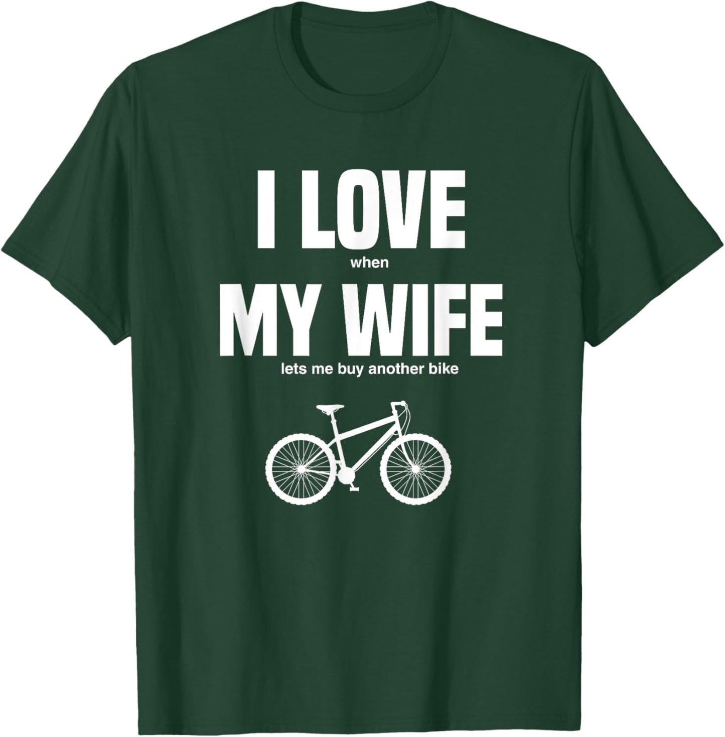 Mountain Bike I Love When My Wife Lets Me Buy Another Bike T-Shirt - T-Shirt | Forest