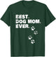 Best Dog Mom Ever Shirt Dog Lovers T-Shirt - T-Shirt | Forest