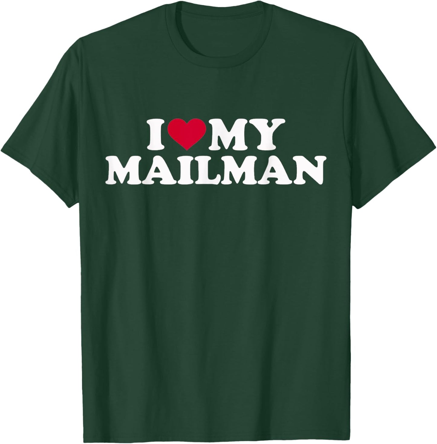 I love my mailman T-Shirt - T-Shirt | Forest