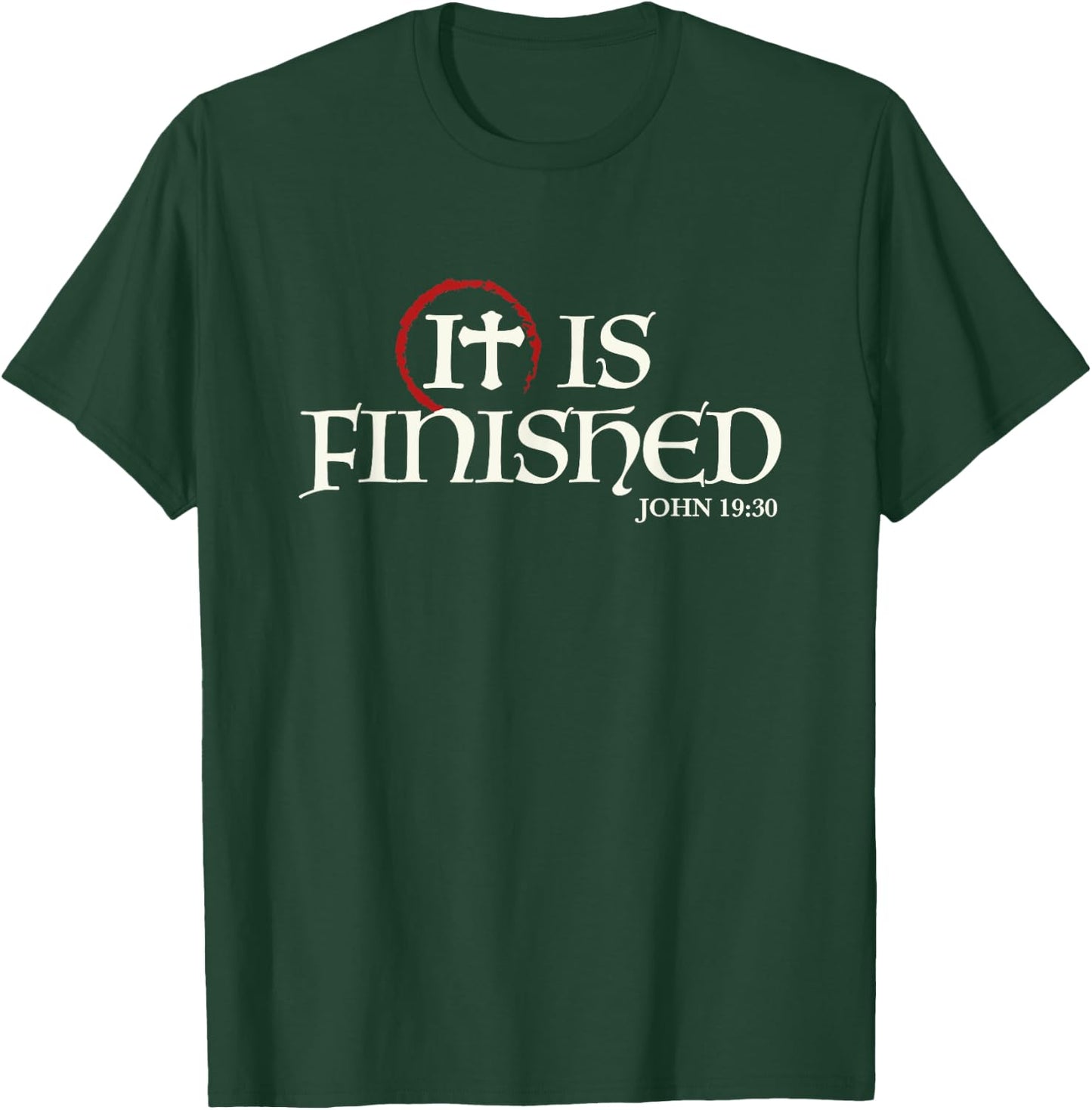 It Is Finished Bible Scripture Religious Gift T-Shirt - T-Shirt | Forest