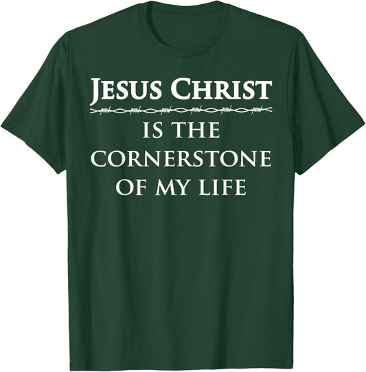 Jesus Christ, is the cornerstone of my life T-Shirt - T-Shirt | Forest