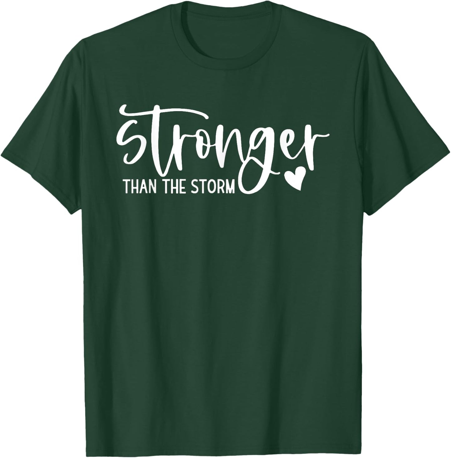 Stronger Than the Storm Inspirational & Motivational T-Shirt - T-Shirt | Forest
