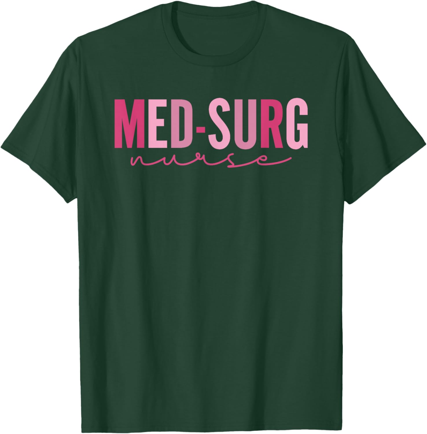 Med Surg Nurse Appreciation Nursing School Graduation Women T-Shirt - T-Shirt | Forest