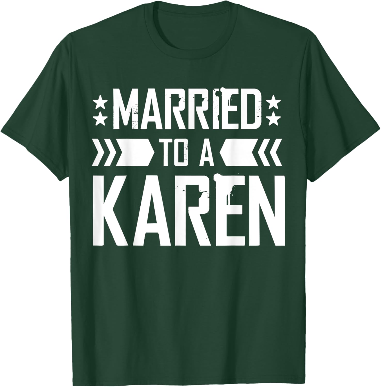 I'm Married To A Karen, I Married A Karen Funny Husband T-Shirt - T-Shirt | Forest