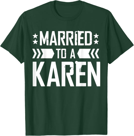 I'm Married To A Karen, I Married A Karen Funny Husband T-Shirt - T-Shirt | Forest