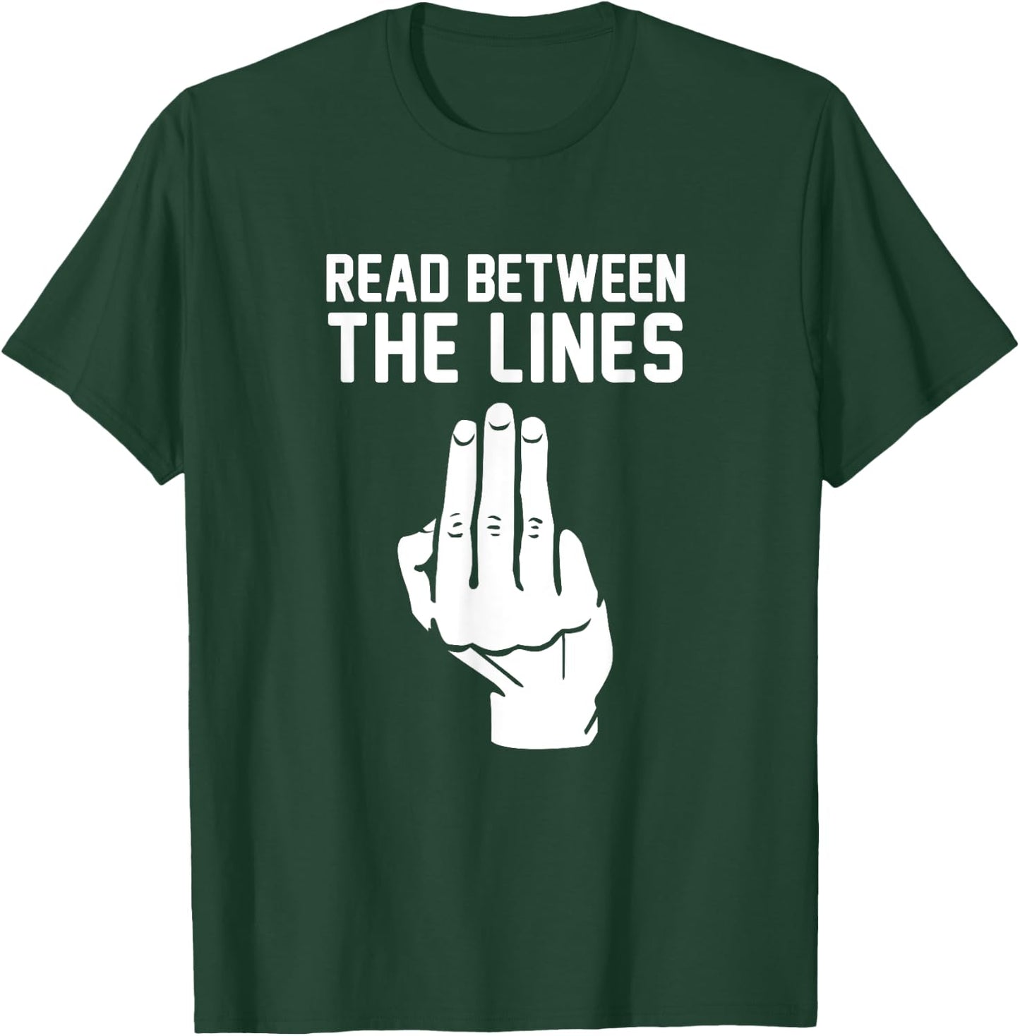 Middle Finger Read Between the Lines Funny | gift T-Shirt - T-Shirt | Forest