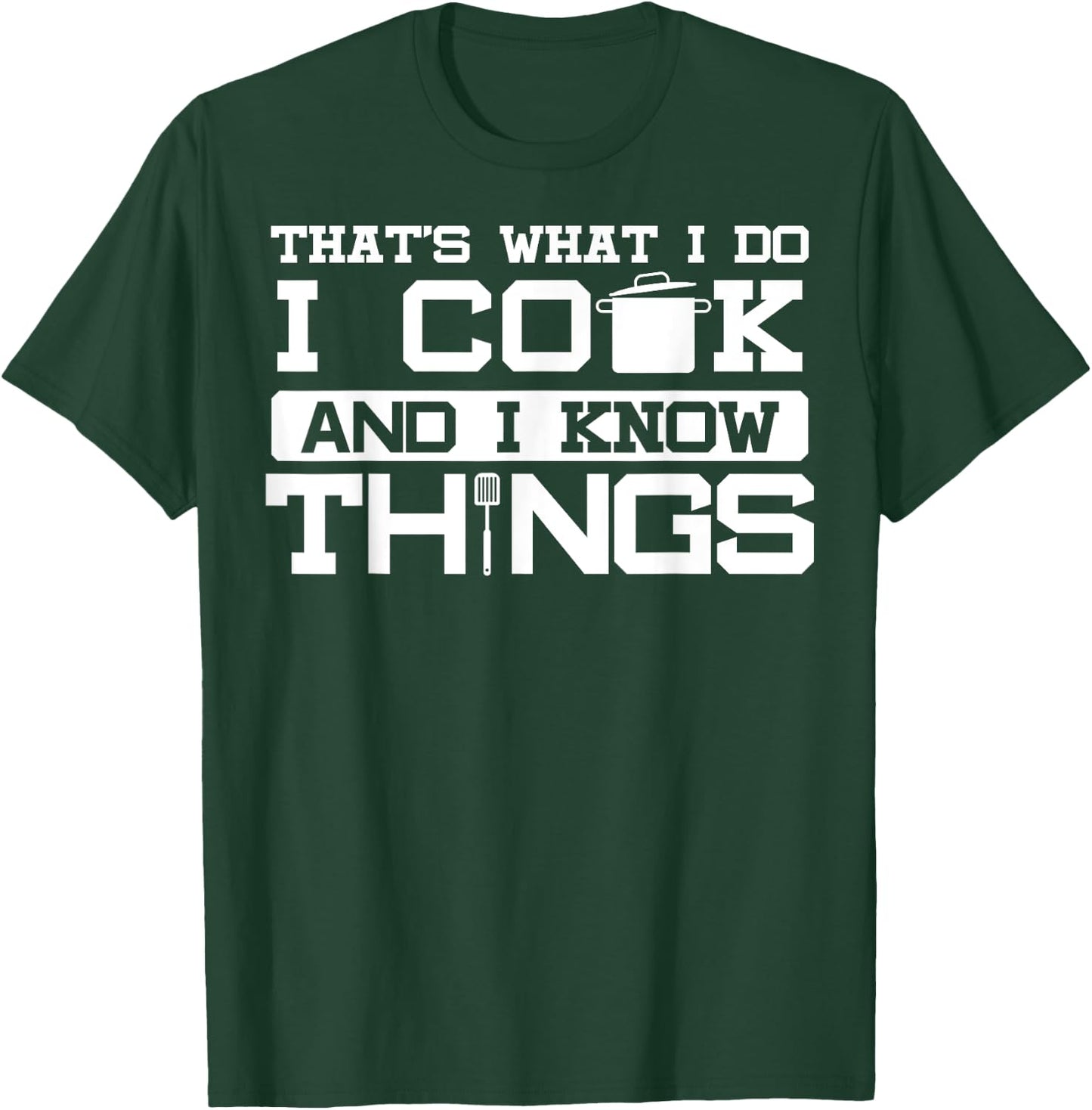 I cook and know things - fun chef chef joke gift T-Shirt - T-Shirt | Forest