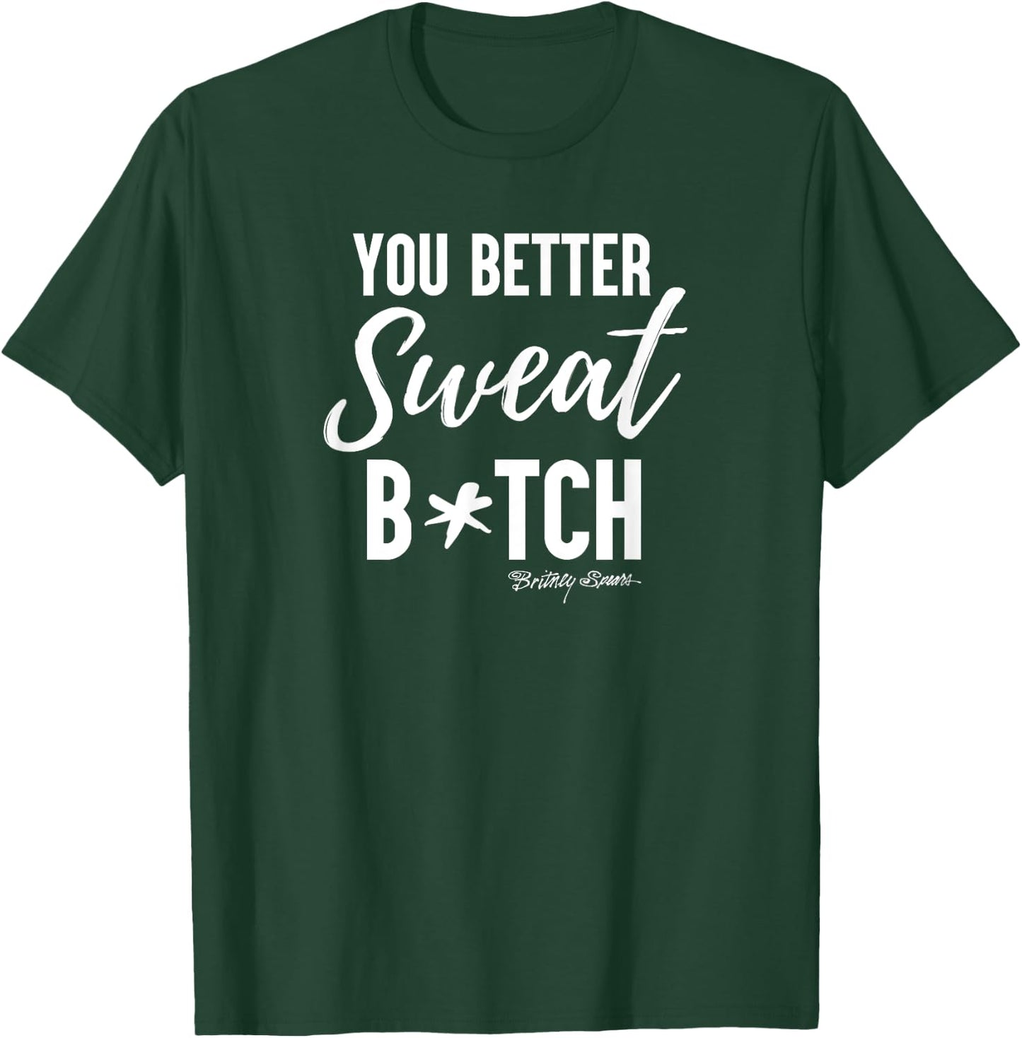 Britney Spears - You Better Sweat T-Shirt - T-Shirt | Forest