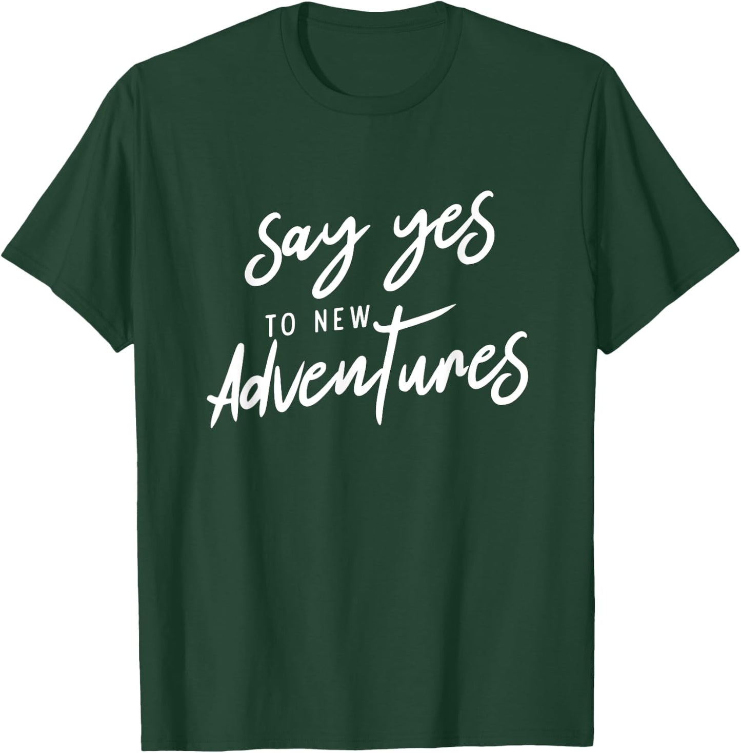 Say Yes To New Adventures Holiday Free Hiking Mountain T-Shirt - T-Shirt | Forest