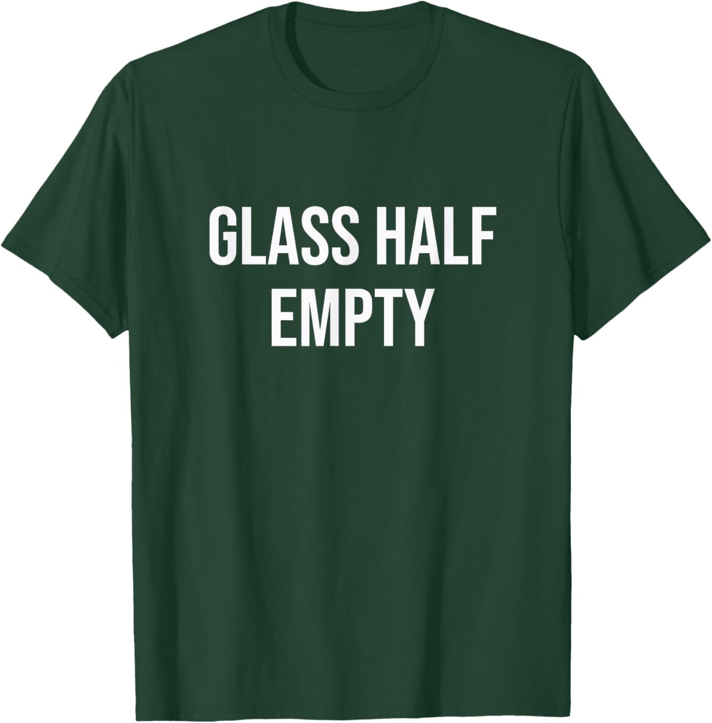 Glass Half Empty T-Shirt - T-Shirt | Forest