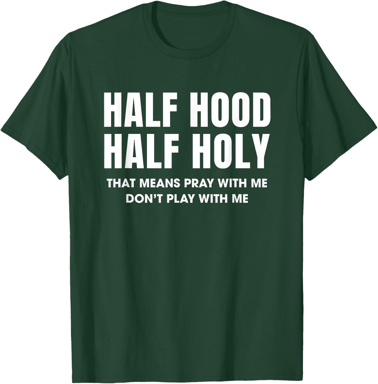 Half Hood Half Holy 50% Christian Funny Religious Bible T-Shirt - T-Shirt | Forest