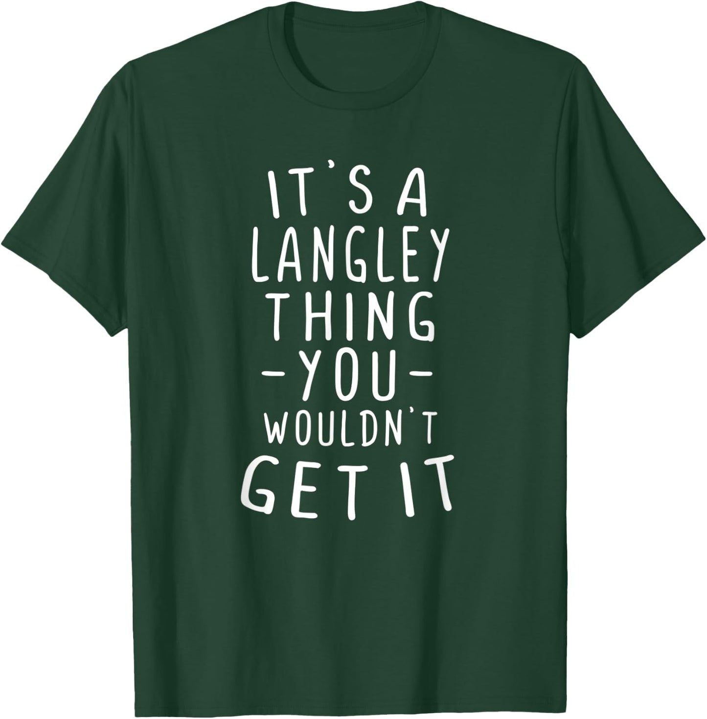 It's A Langley Thing You Wouldn't Get It Last Name Gift T-Shirt - T-Shirt | Forest