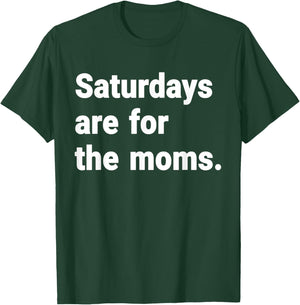 Saturdays Are For The Moms mothers Day New Mom Gift T-Shirt - T-Shirt | Forest