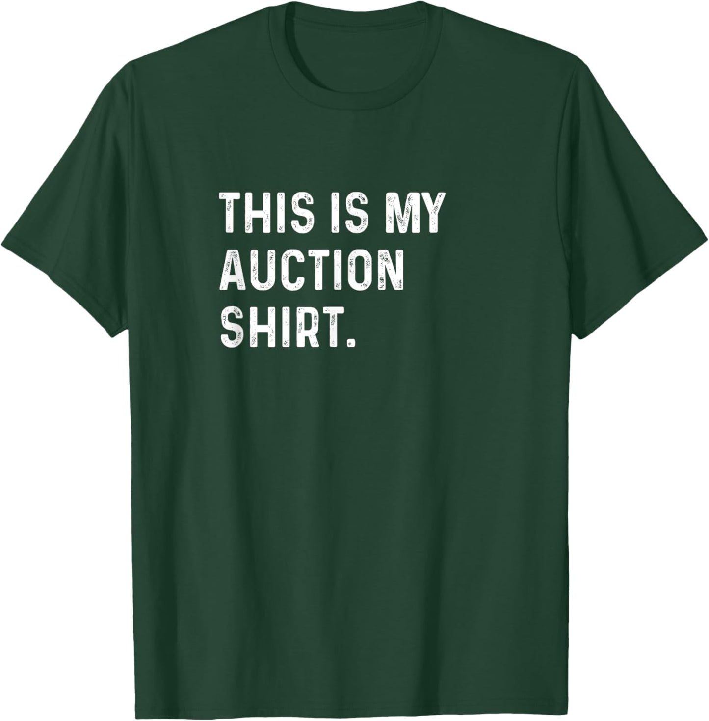 This Is My Auction Shirt - Storage Units Cars Trucks Junk T-Shirt - T-Shirt | Forest
