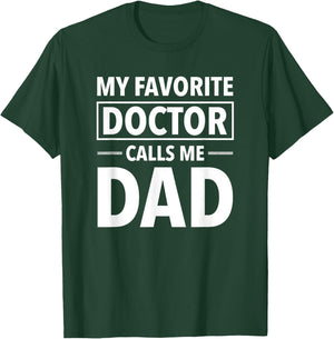 My Favorite Doctor Calls Me Dad - Funny Doctor Dad T-Shirt - T-Shirt | Forest