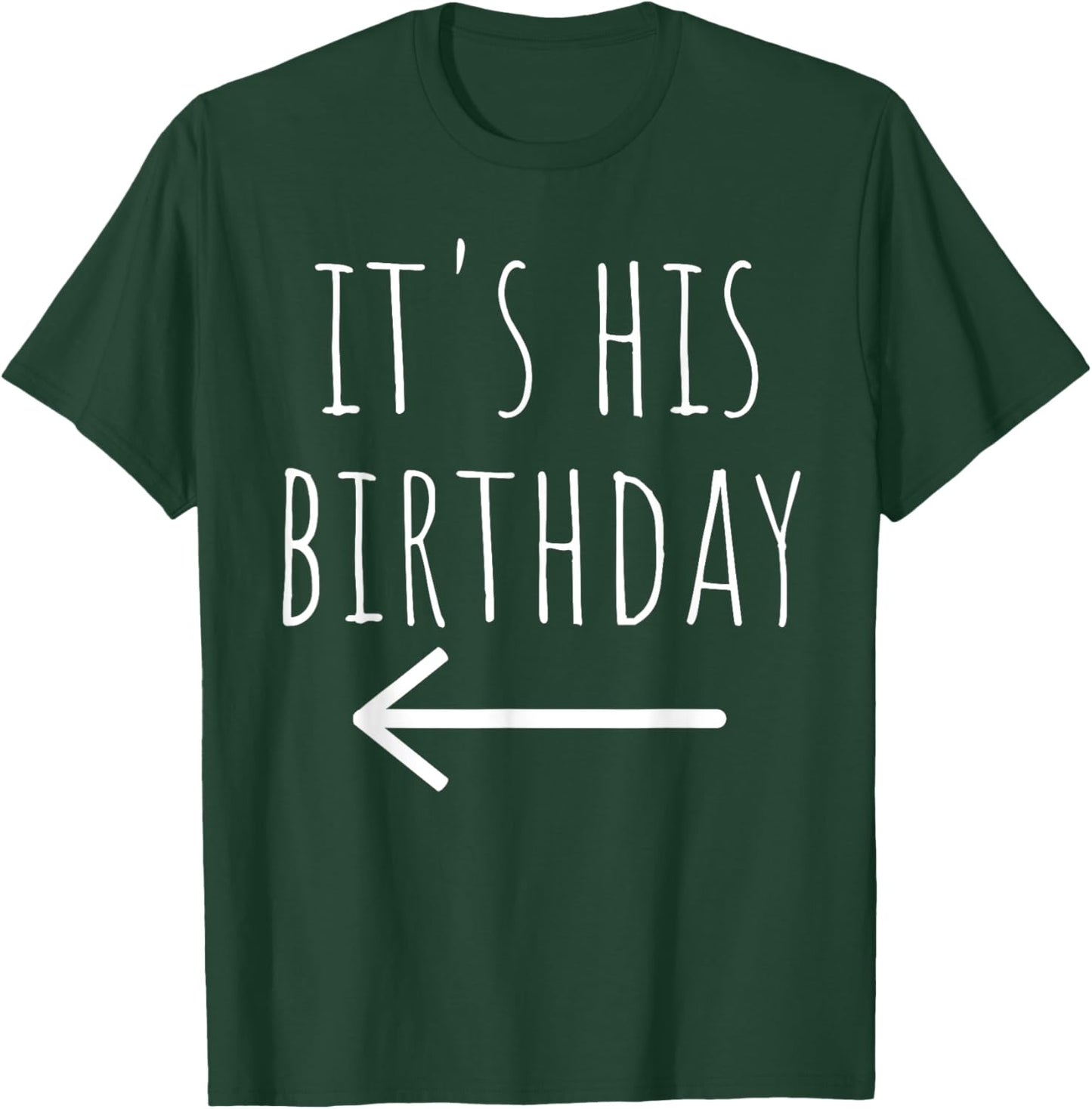 Funny It's His Birthday Arrow Pointing Couple Matching. T-Shirt - T-Shirt | Forest