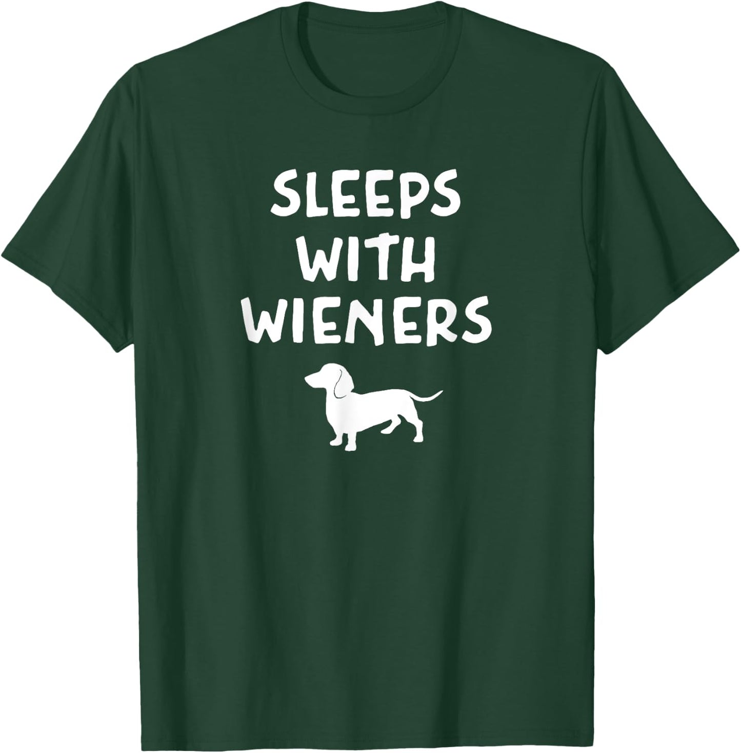 Pun Dachshund I Sleep With Wieners, Sarcastic, Funny, Joke T-Shirt - T-Shirt | Forest