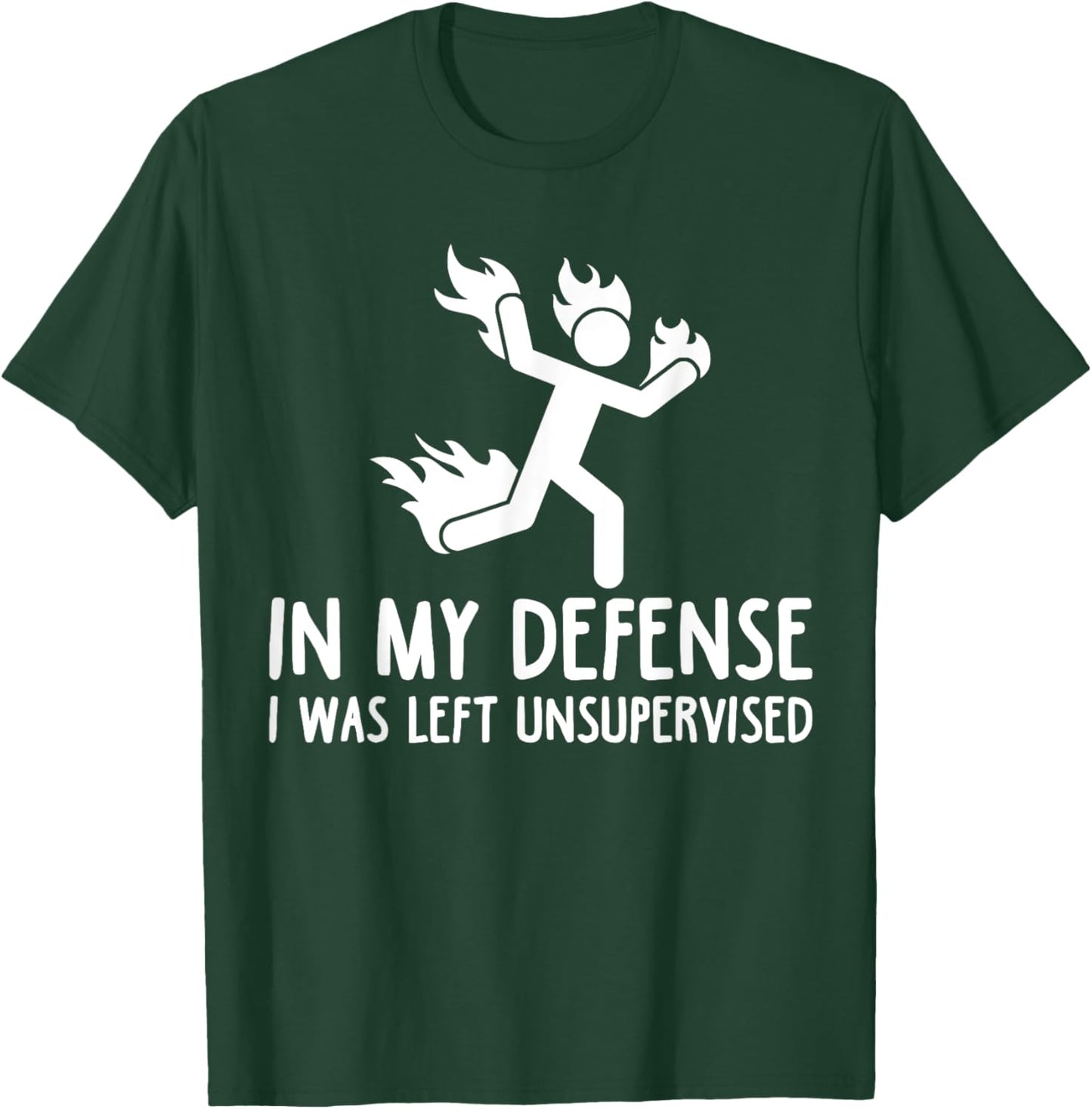 in My Defense I was Left Unsupervised Funny Gift Men Women T-Shirt - T-Shirt | Forest