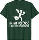 in My Defense I was Left Unsupervised Funny Gift Men Women T-Shirt - T-Shirt | Forest