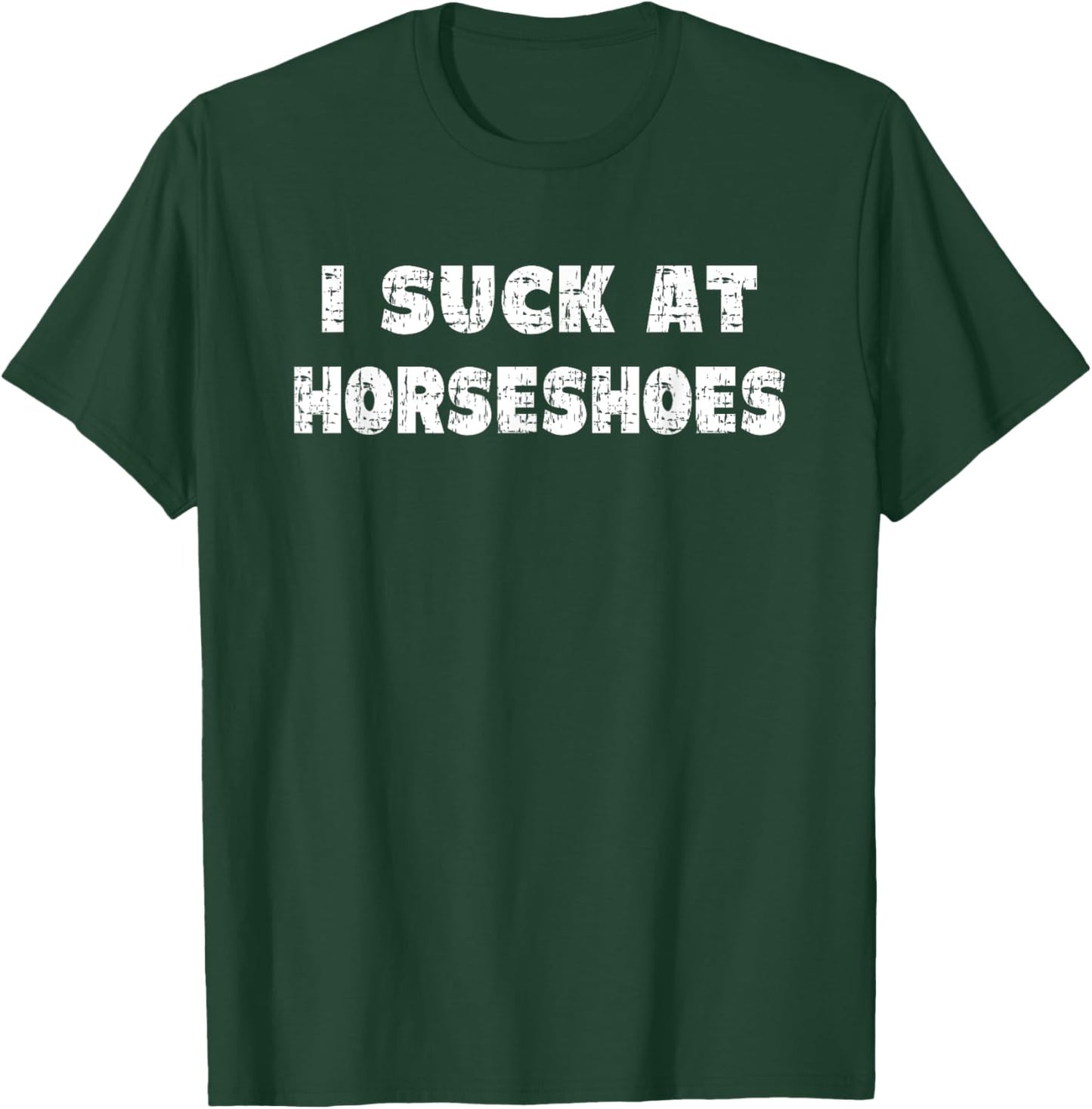 Hilarious I Suck At Horseshoes Quote T-Shirt - T-Shirt | Forest