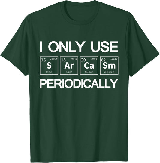 I Only Use Sarcasm Periodically Biology T-Shirt - T-Shirt | Forest