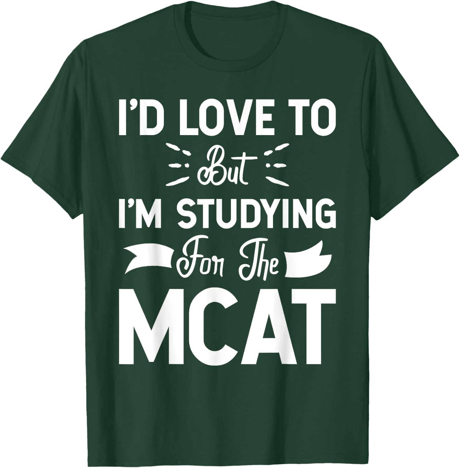 But I'm Studying For The MCAT Women Girls Kids T-Shirt - T-Shirt | Forest