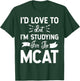But I'm Studying For The MCAT Women Girls Kids T-Shirt - T-Shirt | Forest