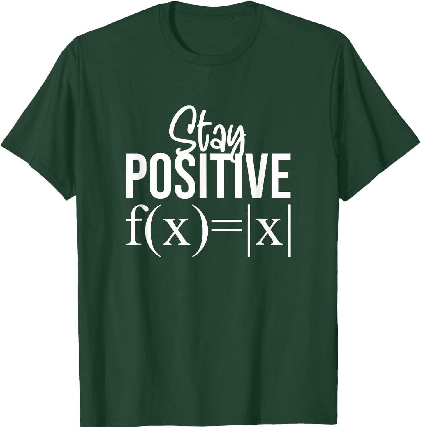 Stay Positive Math Teacher And Mathematicians Gifts T-Shirt - T-Shirt | Forest