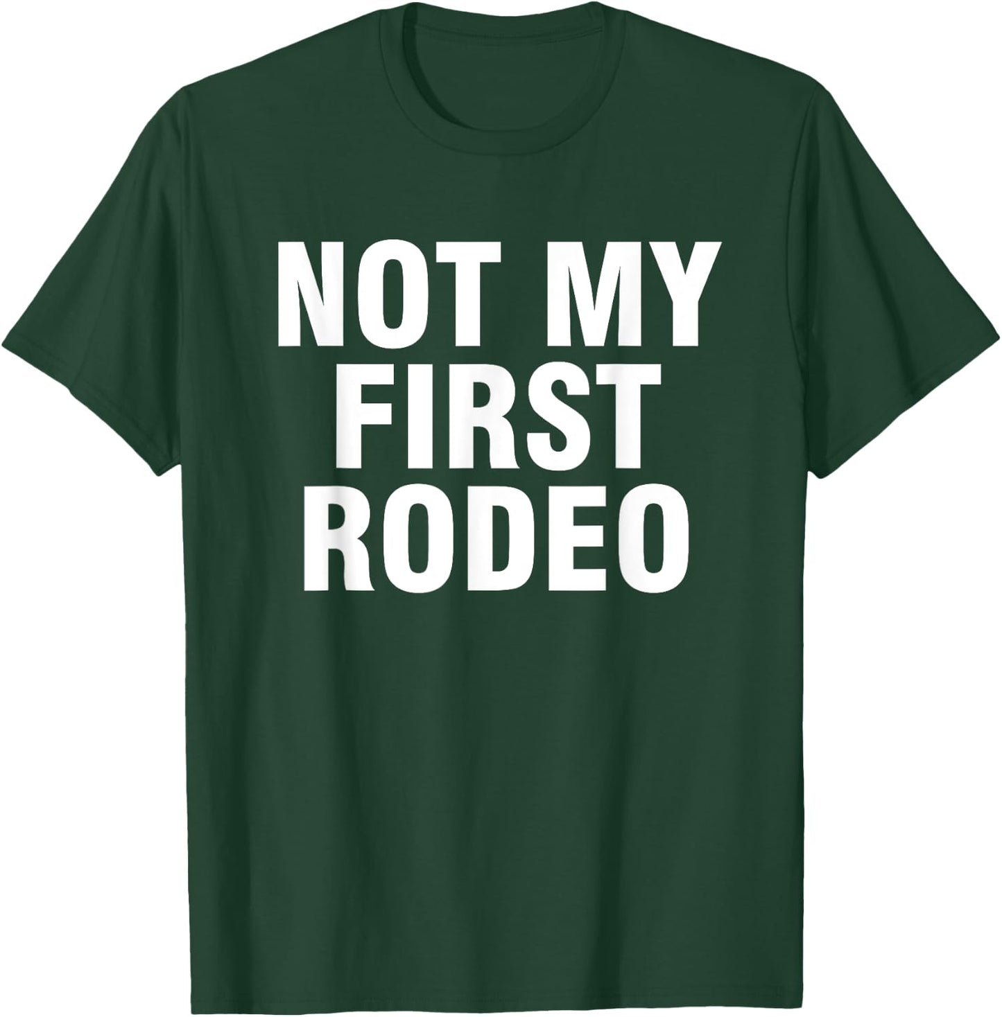Not my first rodeo T-Shirt - T-Shirt | Forest
