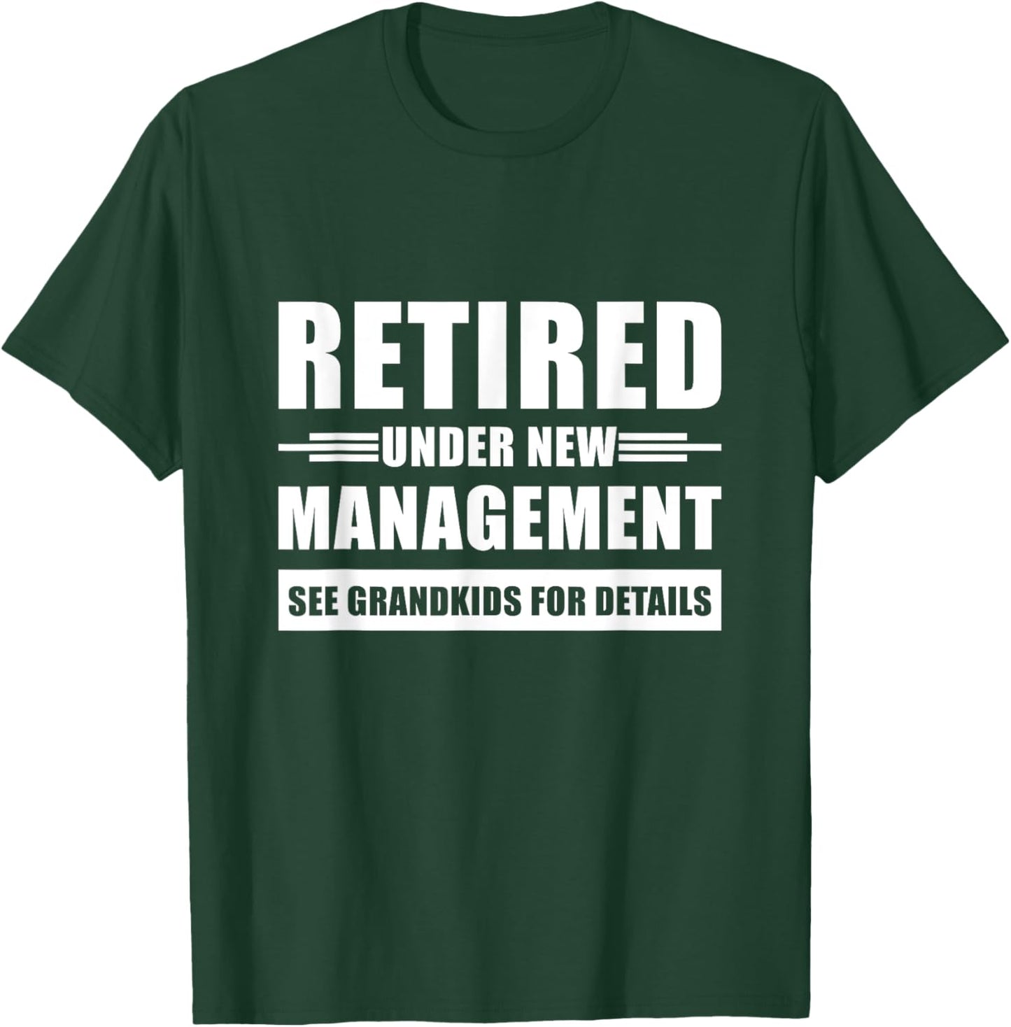 Retired Under New Management See Grandkids For Details T-Shirt - T-Shirt | Forest