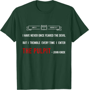 ENTER THE PULPIT - JOHN KNOX - Christian Pastor Appreciation T-Shirt - T-Shirt | Forest