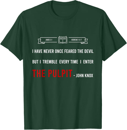 ENTER THE PULPIT - JOHN KNOX - Christian Pastor Appreciation T-Shirt - T-Shirt | Forest