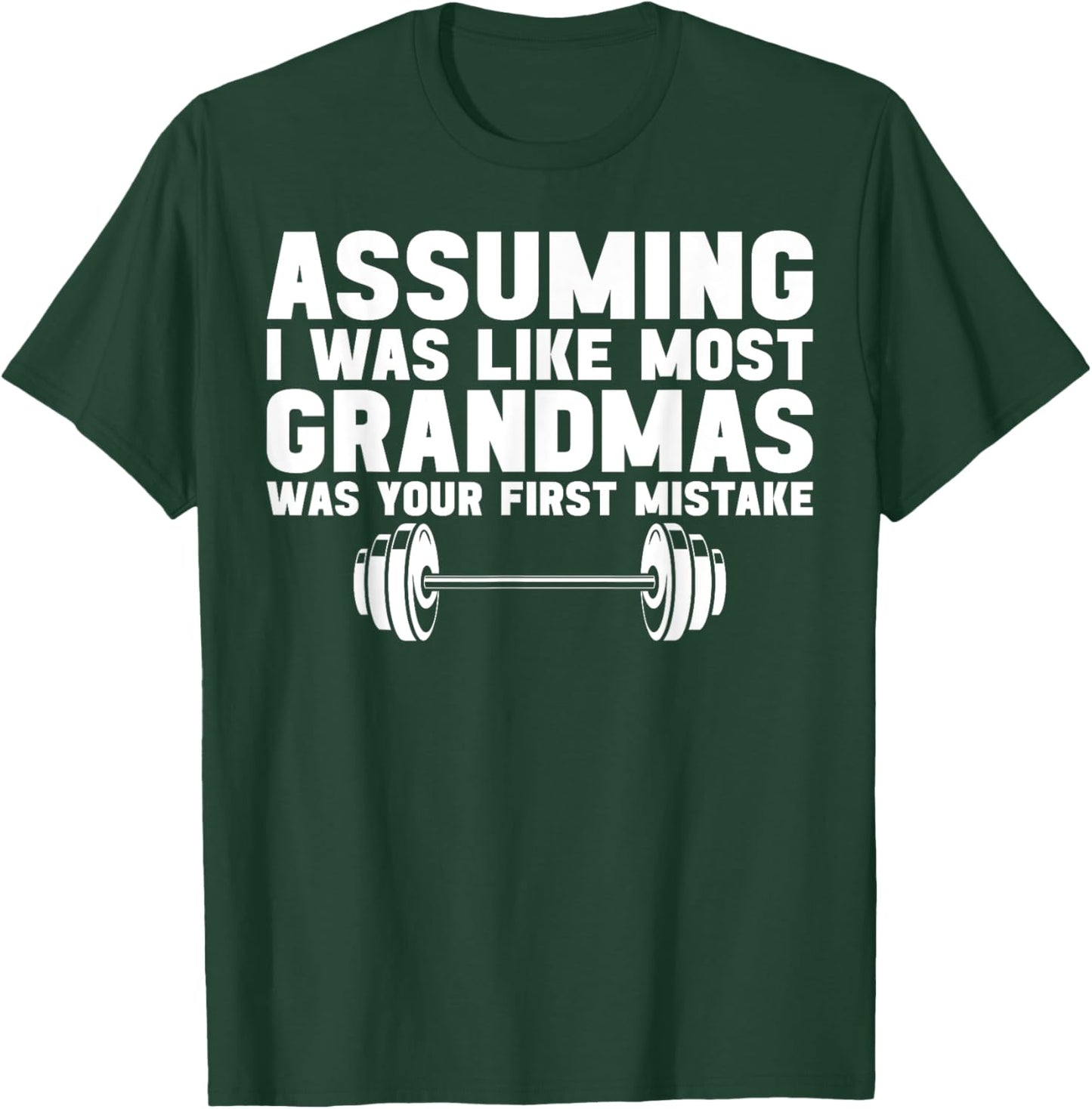 Assuming I Was Like Most Grandmas Was Your First Mistake T-Shirt - T-Shirt | Forest
