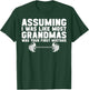 Assuming I Was Like Most Grandmas Was Your First Mistake T-Shirt - T-Shirt | Forest