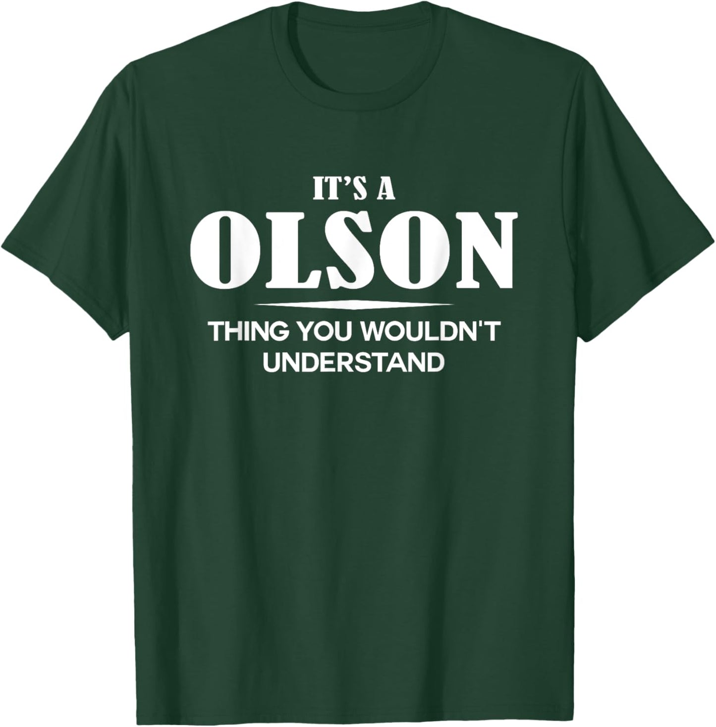 It's A OLSON Thing You Wouldn't Understand OLSON Name T-Shirt - T-Shirt | Forest
