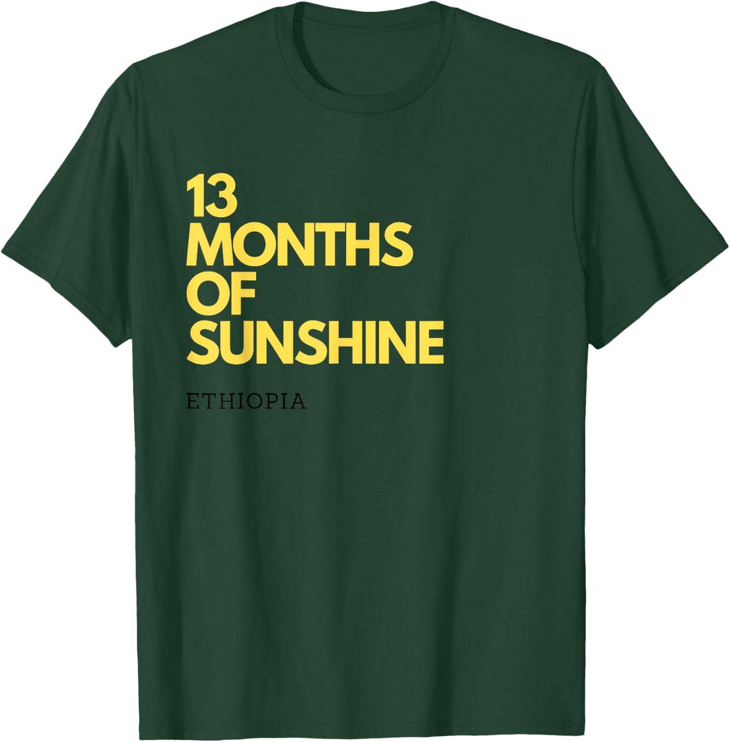 13 Months of Sunshine Ethiopia graphic Men Women T-Shirt - T-Shirt | Forest