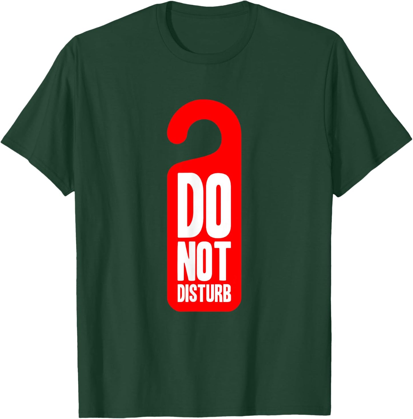 Funny Do Not Disturb Hotel Room Sign T-Shirt - T-Shirt | Forest