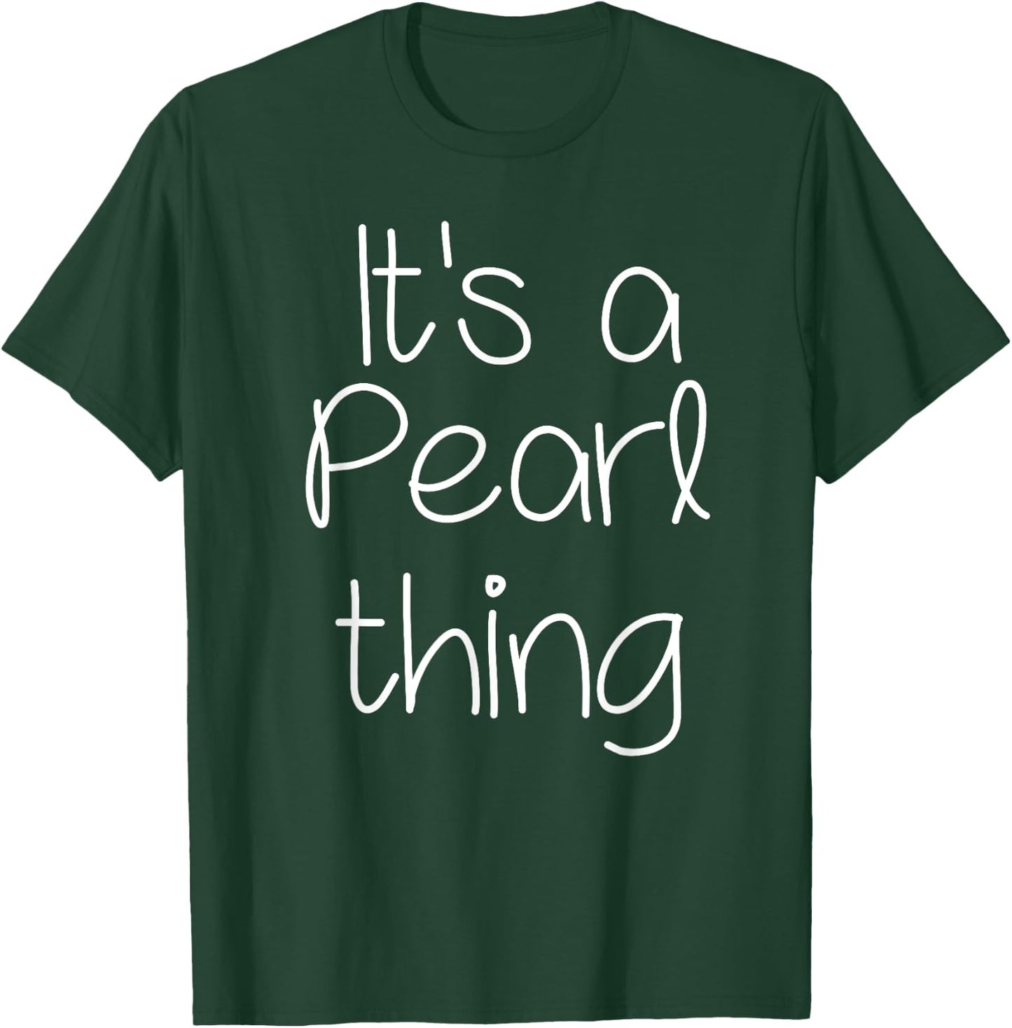 IT'S A PEARL THING Funny Birthday Women Name Gift T-Shirt - T-Shirt | Forest