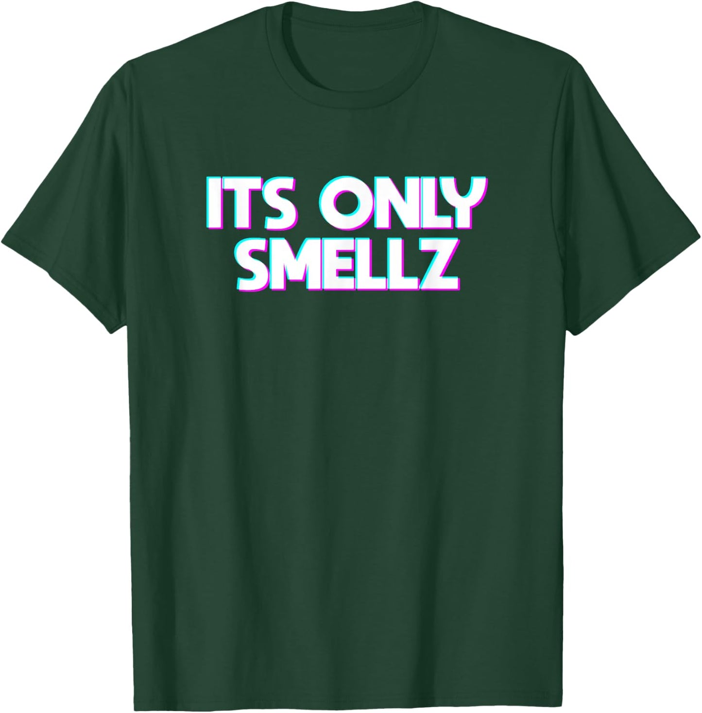 Its only Smellz T-Shirt - T-Shirt | Forest
