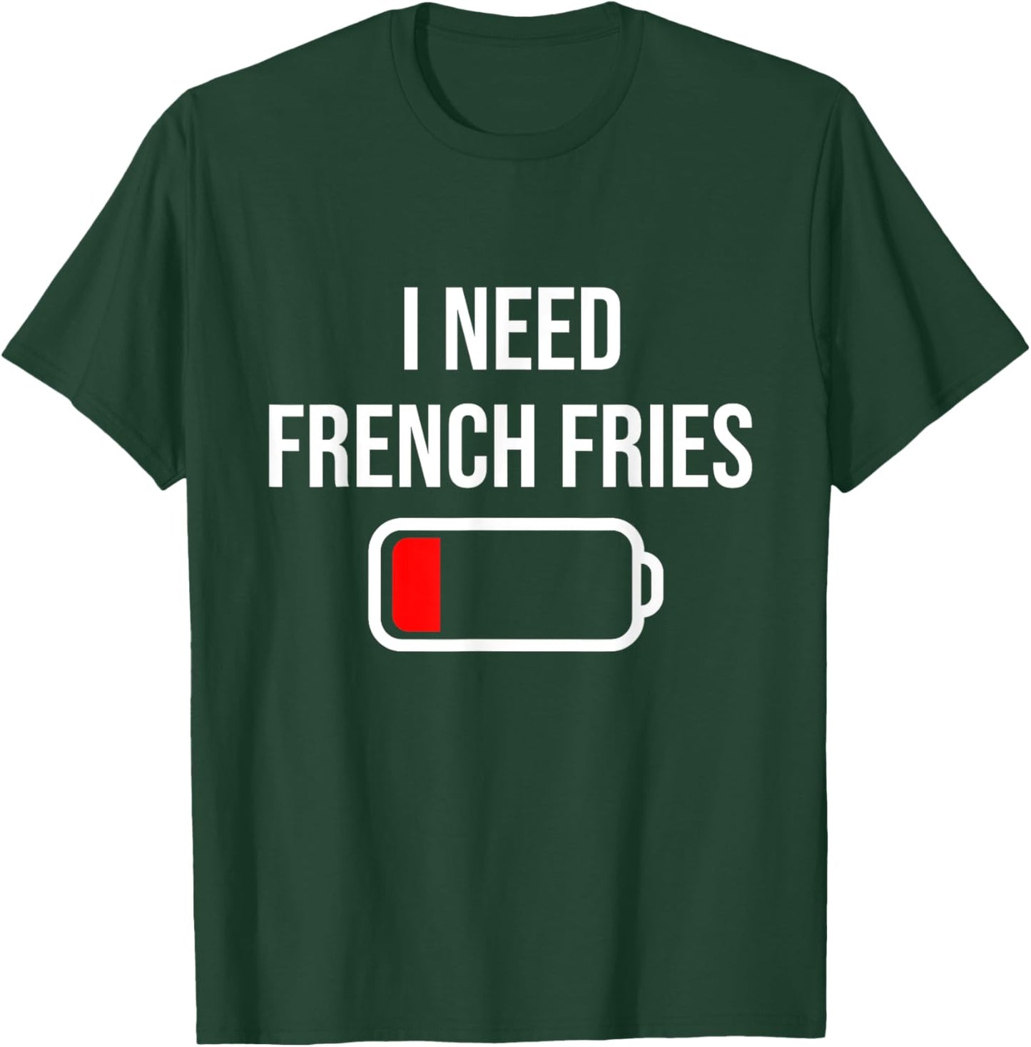 I Need French Fries - Eat Cooking Funny Food French Fries T-Shirt - T-Shirt | Forest