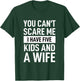 Father Dad Day You Cant Scare Me I Have Five Kids And A Wife T-Shirt - T-Shirt | Forest
