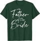 Father of the bride dad Gift wedding or bachelor party T-Shirt - T-Shirt | Forest