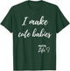 I make cute babies Funny Mom Mother's Day 2023 T-Shirt - T-Shirt | Forest
