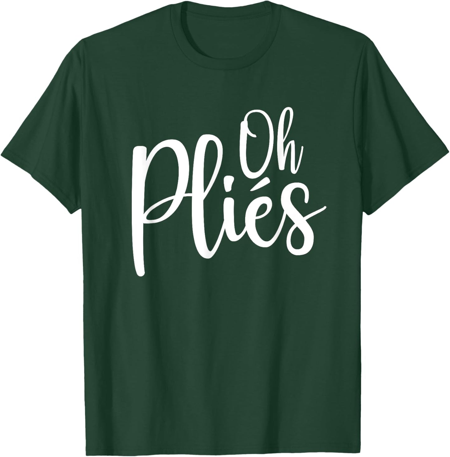 Oh Plies Funny Ballet Dance Instructor Small T-Shirt - T-Shirt | Forest