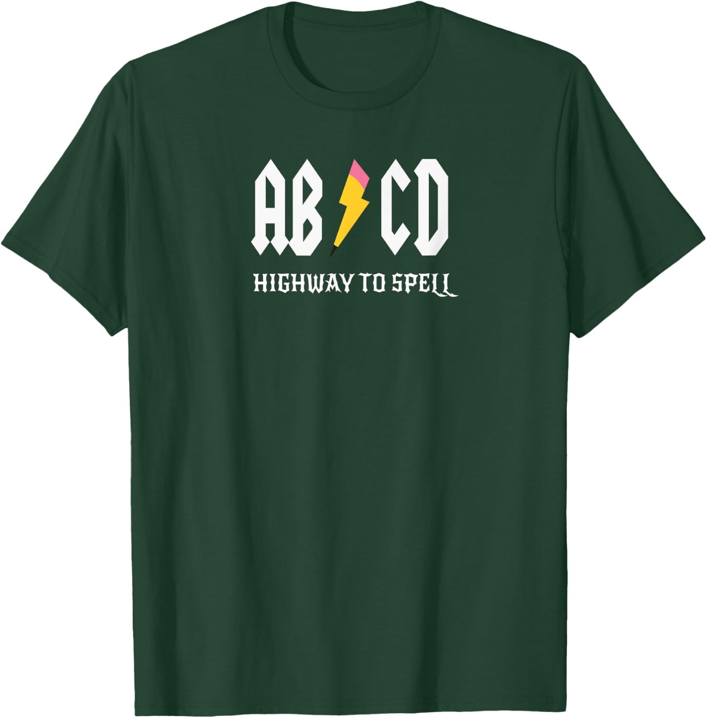 ABCD Highway To Spell Pencil Teacher & Student White Font Men Women Girls Kids T-Shirt - T-Shirt | Forest