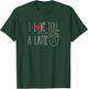 I Love You A Latte funny valentine coffee lover T-Shirt - T-Shirt | Forest