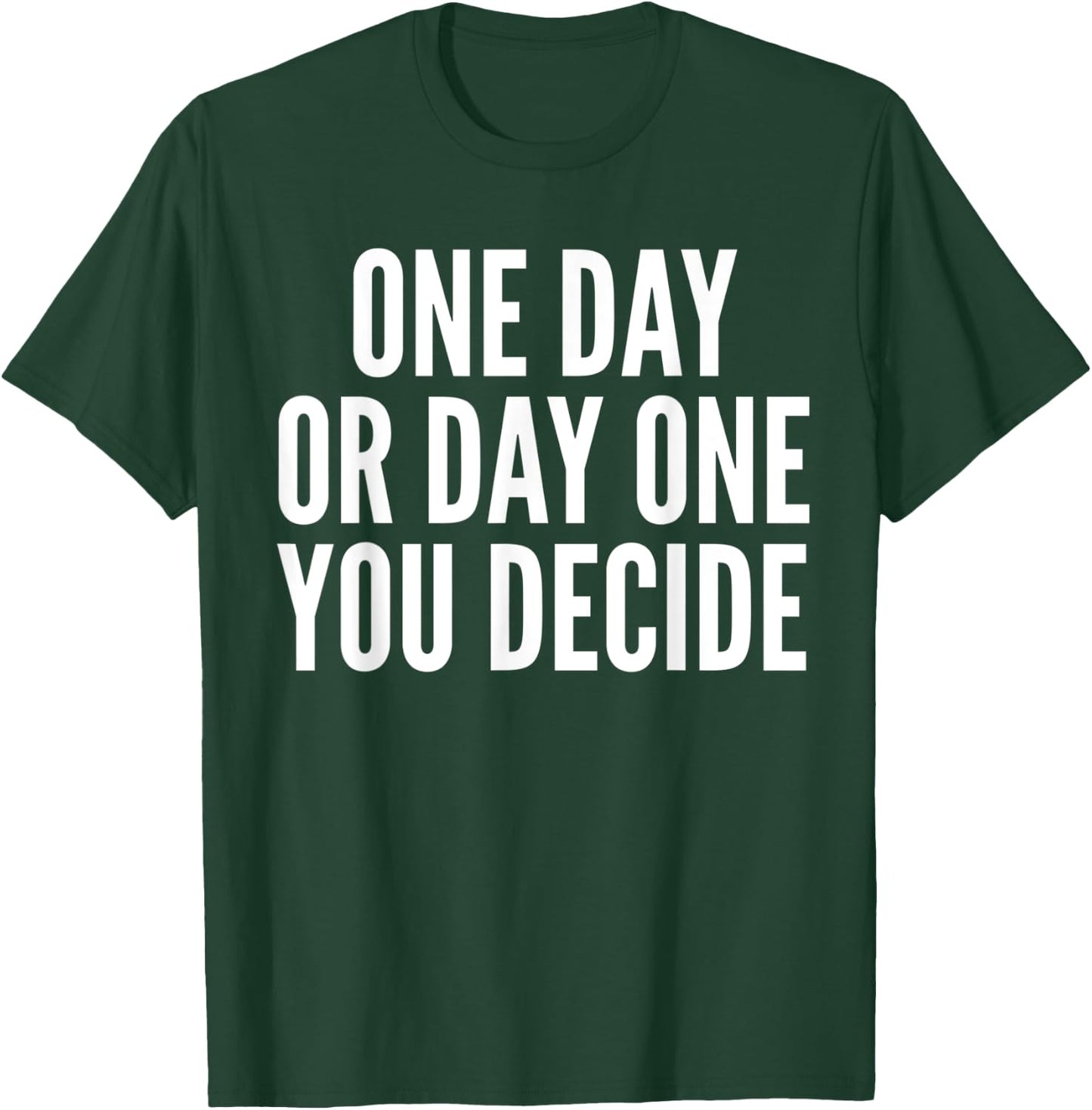 One Day or Day One - Motivation Funny Gym & Workout Shirt T-Shirt - T-Shirt | Forest