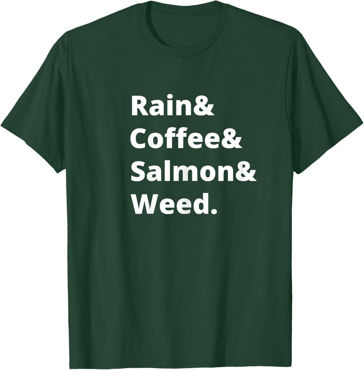 Rain and Coffee and Salmon and Weed Seattle Gift T-Shirt - T-Shirt | Forest