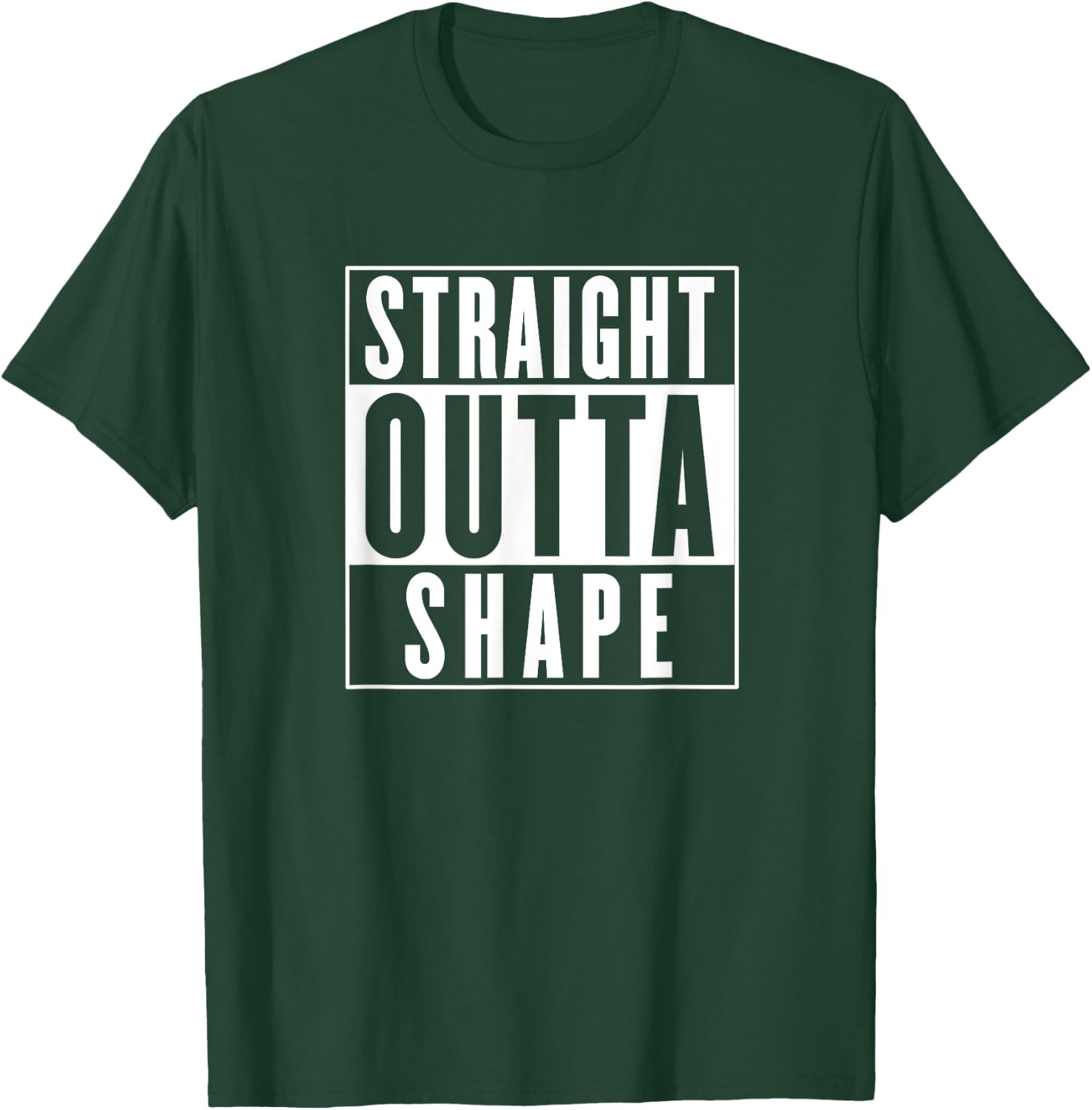 Straight Outta Shape - Funny Workout T-Shirt - T-Shirt | Forest