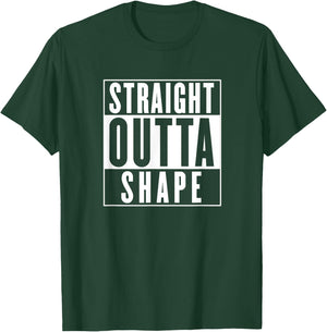 Straight Outta Shape - Funny Workout T-Shirt - T-Shirt | Forest